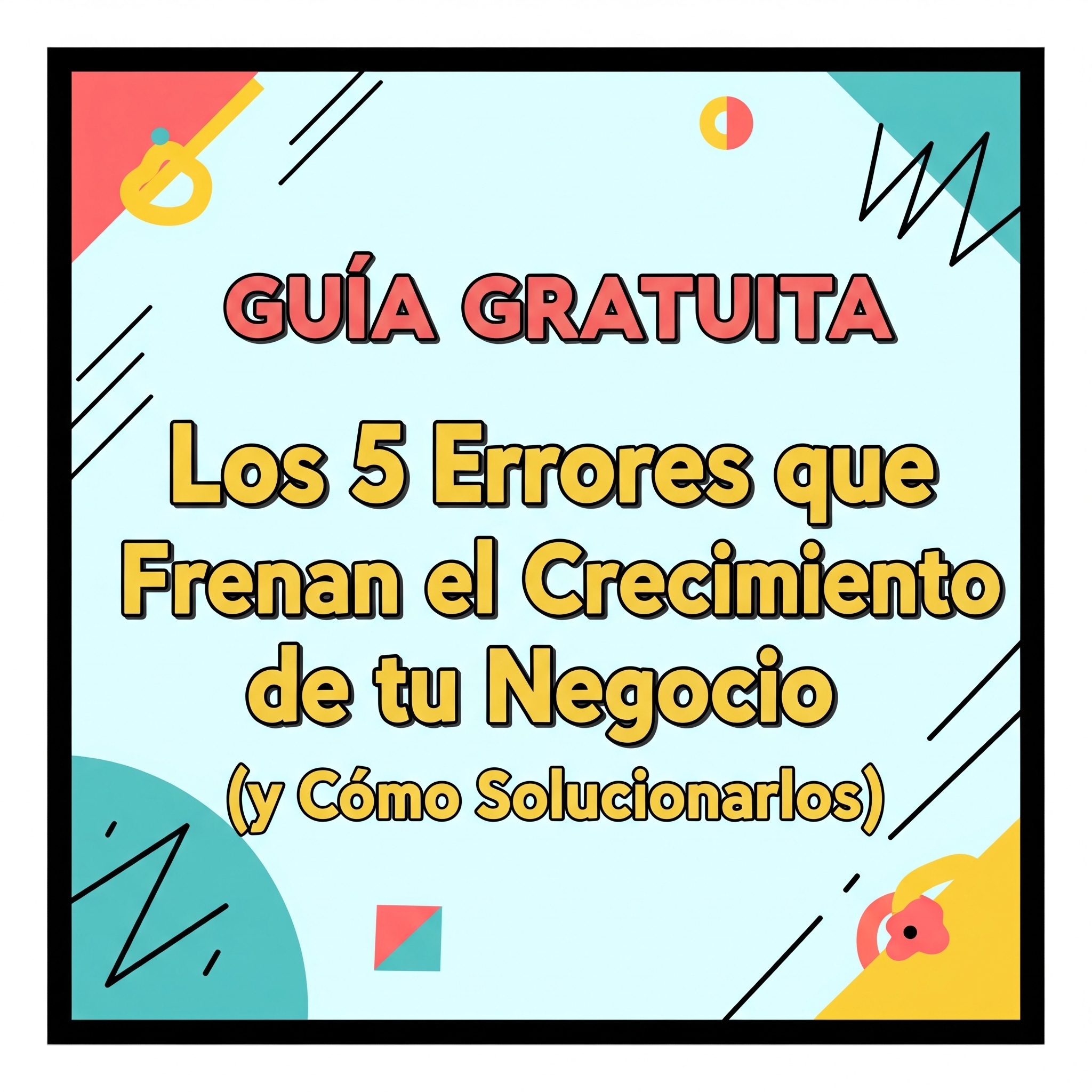 Portada de la Guía Los 5 Errores que Frenan el Crecimiento de tu Negocio, con un diseño ilustrativo.